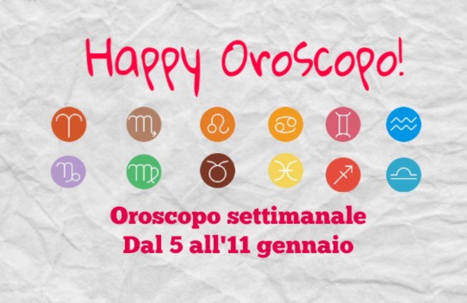 Happy Oroscopo della settimana: cosa dicono le stelle dal 5 all'11 gennaio segno per segno