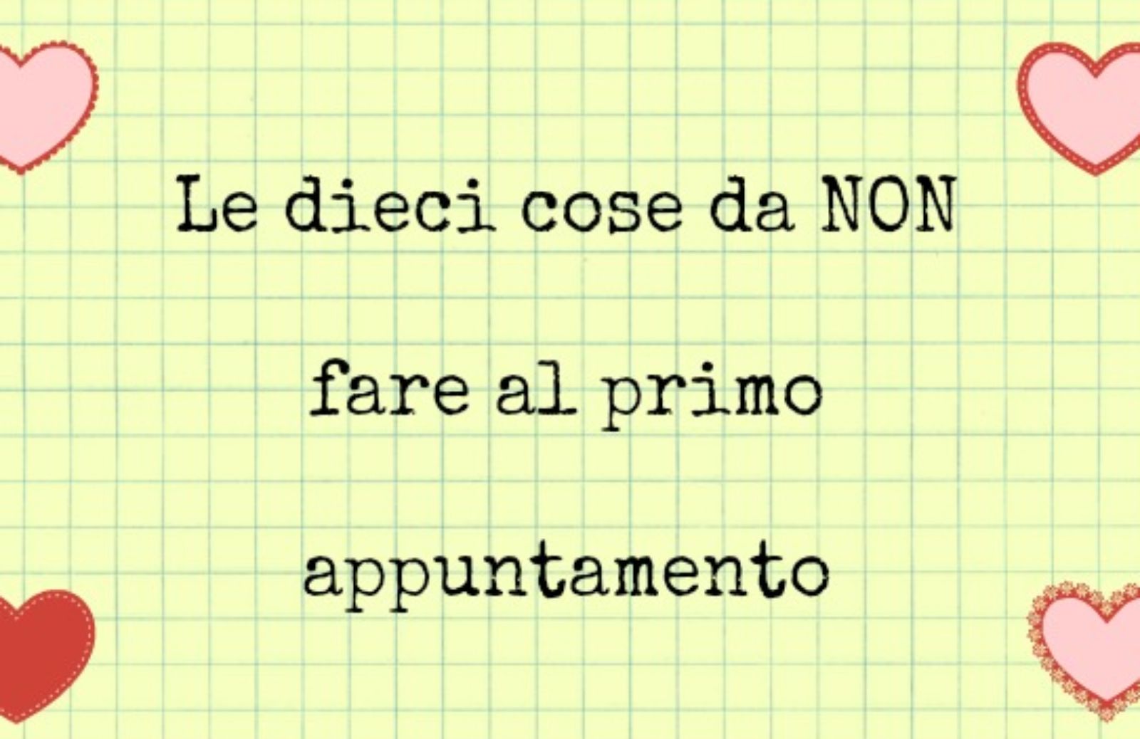 Le dieci cose da non fare al primo appuntamento