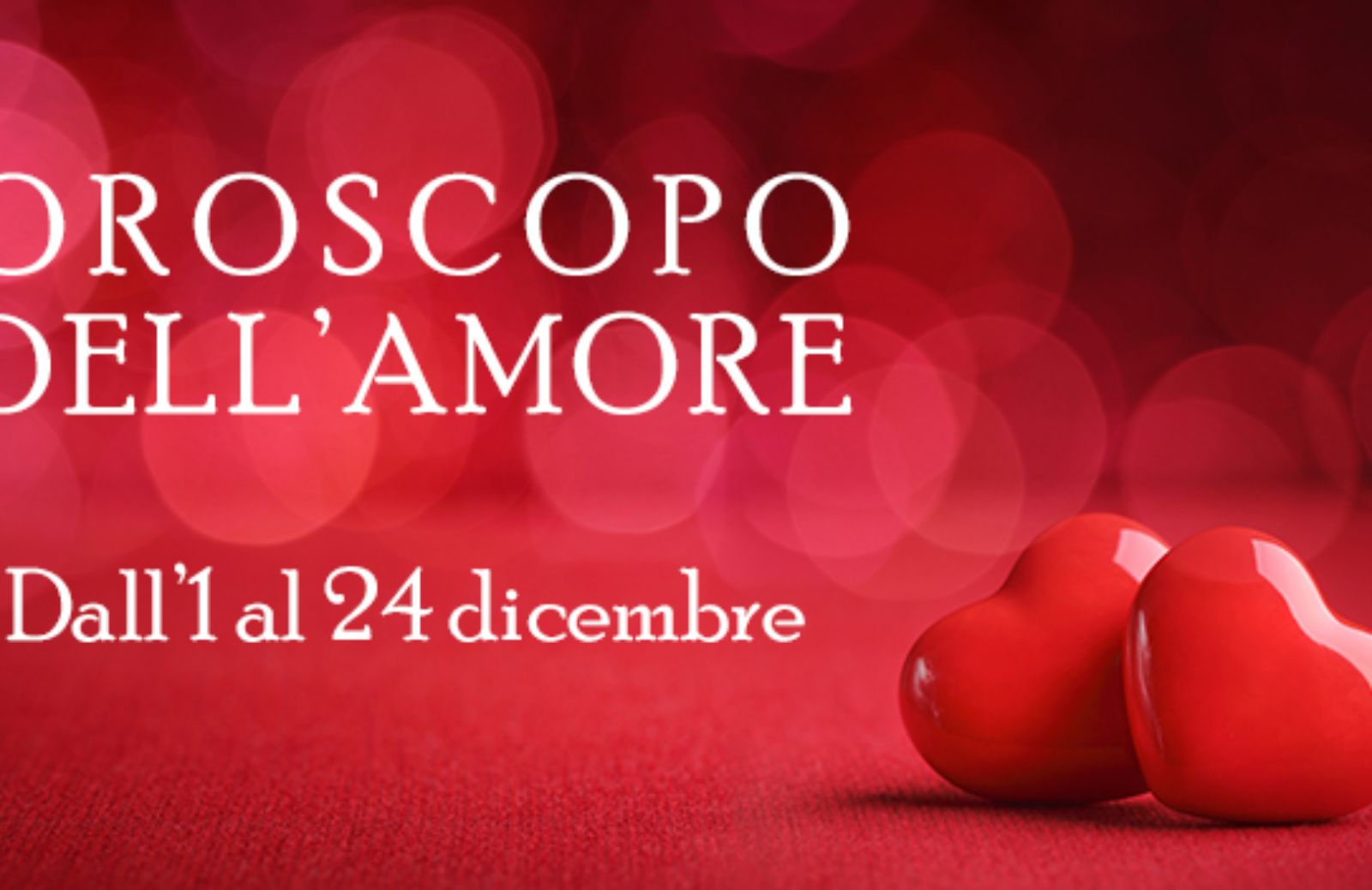 Oroscopo dell'amore: previsioni dall'1 al 24 dicembre segno per segno