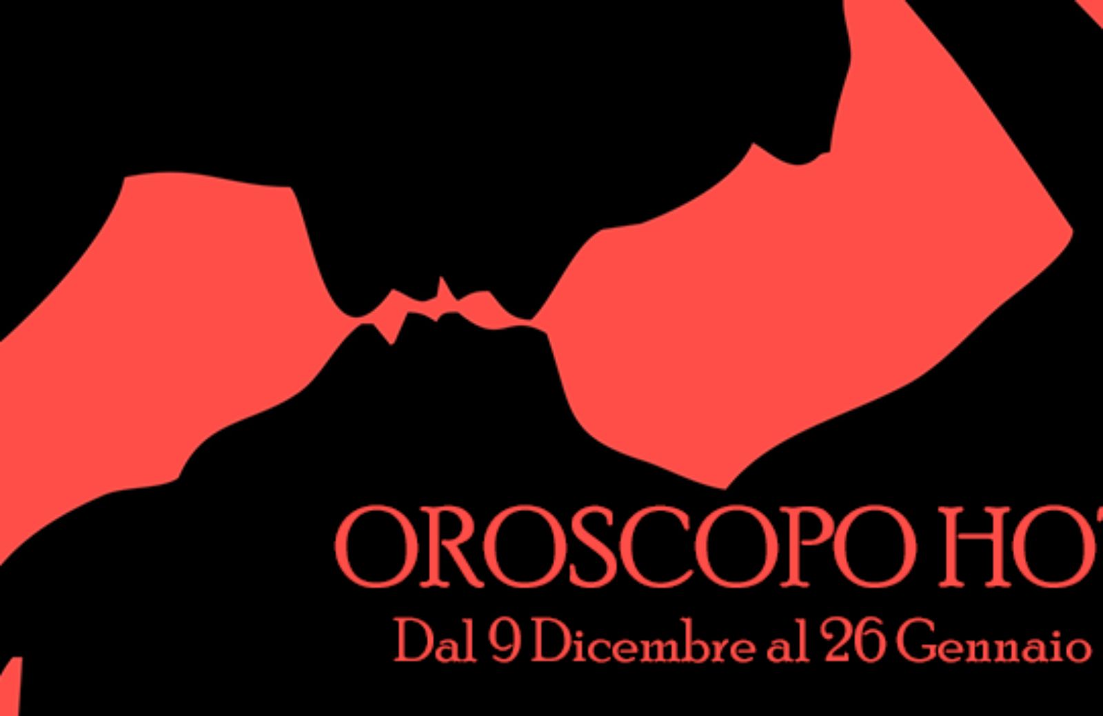 Oroscopo Hot: dal 9 dicembre al 26 gennaio