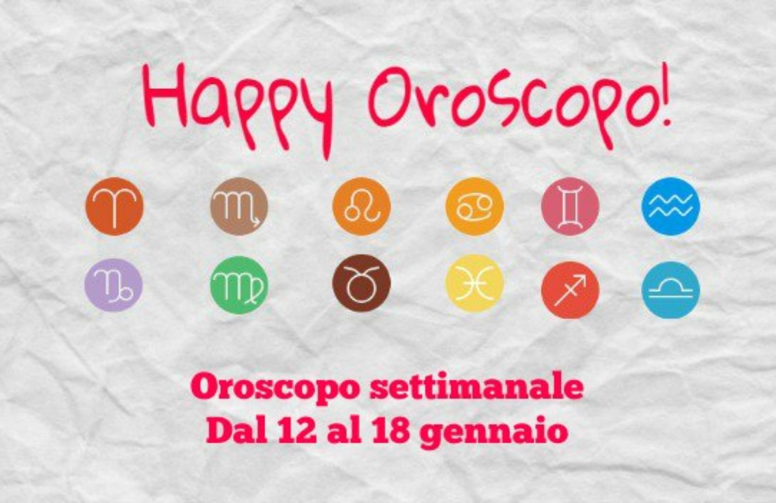 Happy Oroscopo della settimana: cosa dicono le stelle dal 12 al 18 gennaio