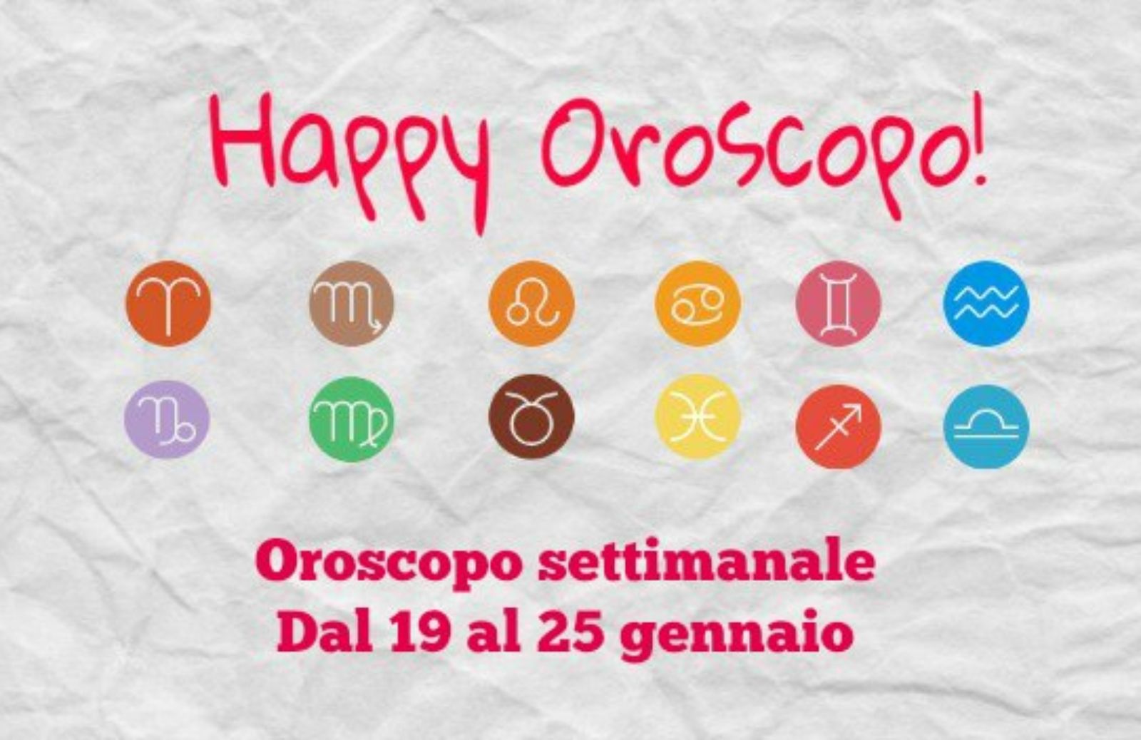 Happy Oroscopo della settimana: cosa dicono le stelle dal 19 al 25 gennaio