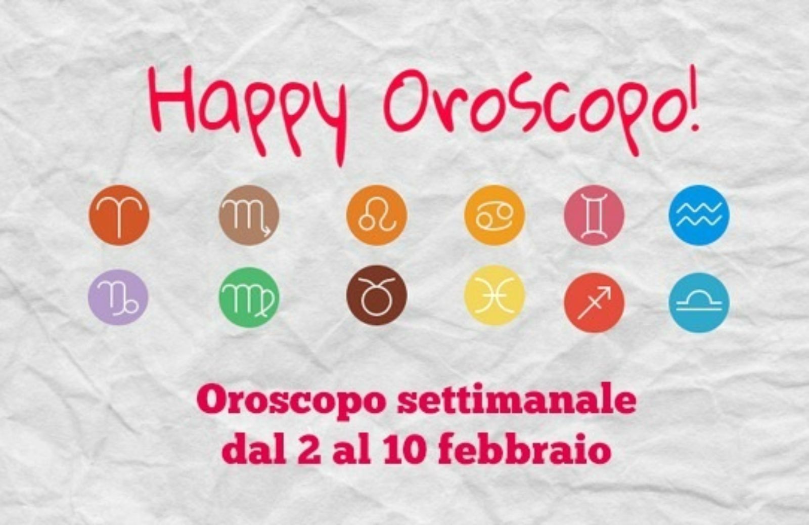 Happy Oroscopo della settimana: cosa dicono le stelle dal 2 al 10 febbraio segno per segno