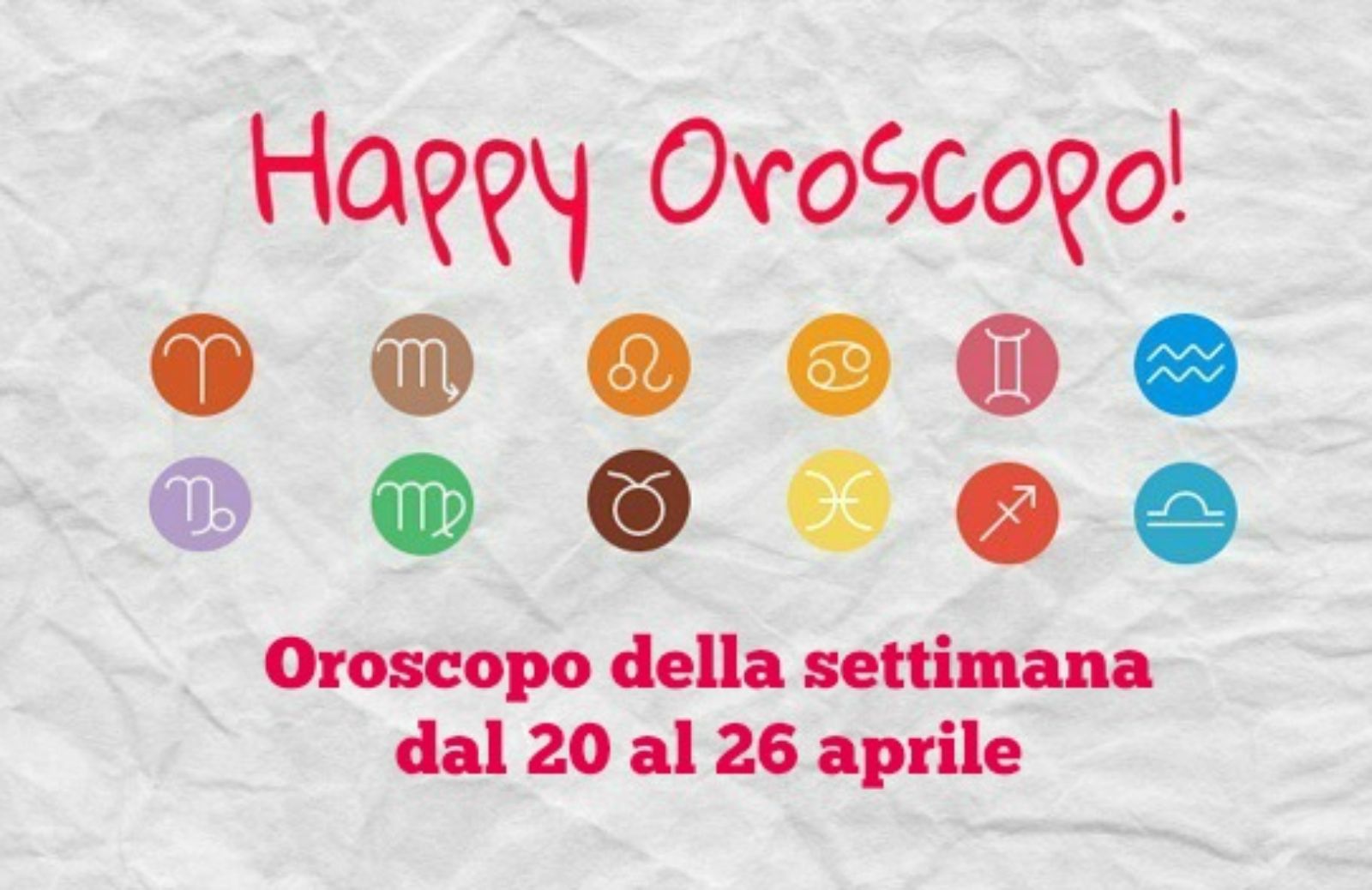 Happy Oroscopo della settimana: cosa dicono le stelle dal 20 al 26 aprile
