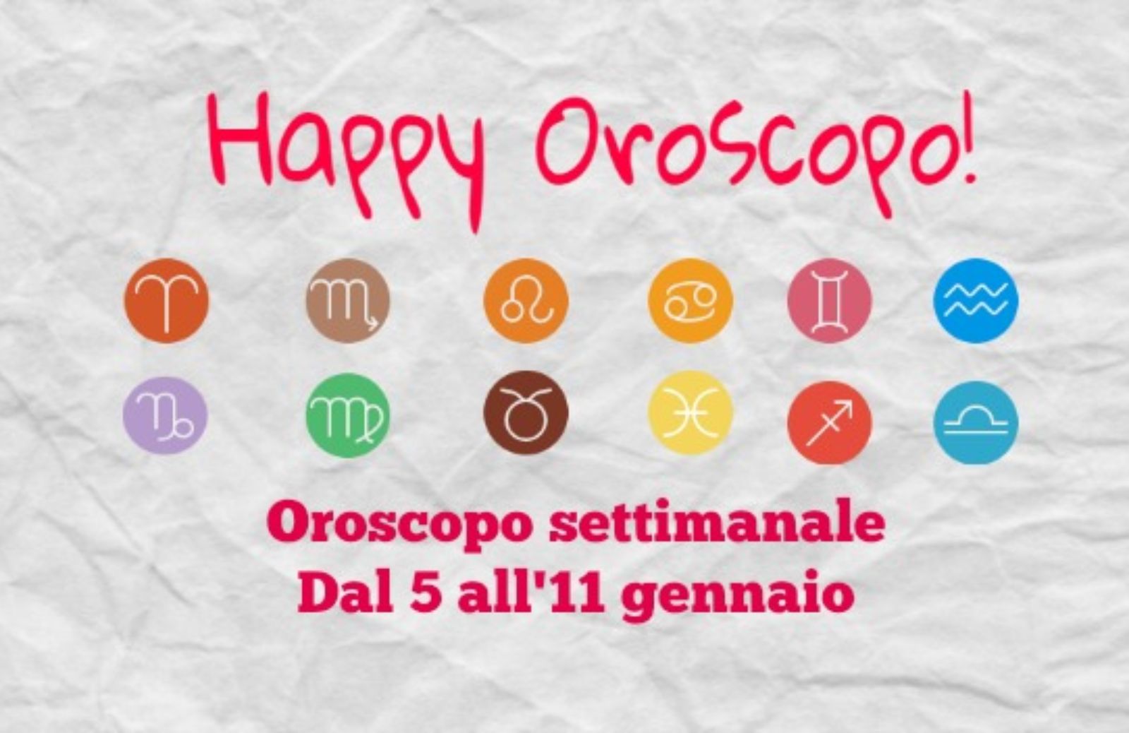 Happy Oroscopo della settimana: cosa dicono le stelle dal 5 all'11 gennaio segno per segno