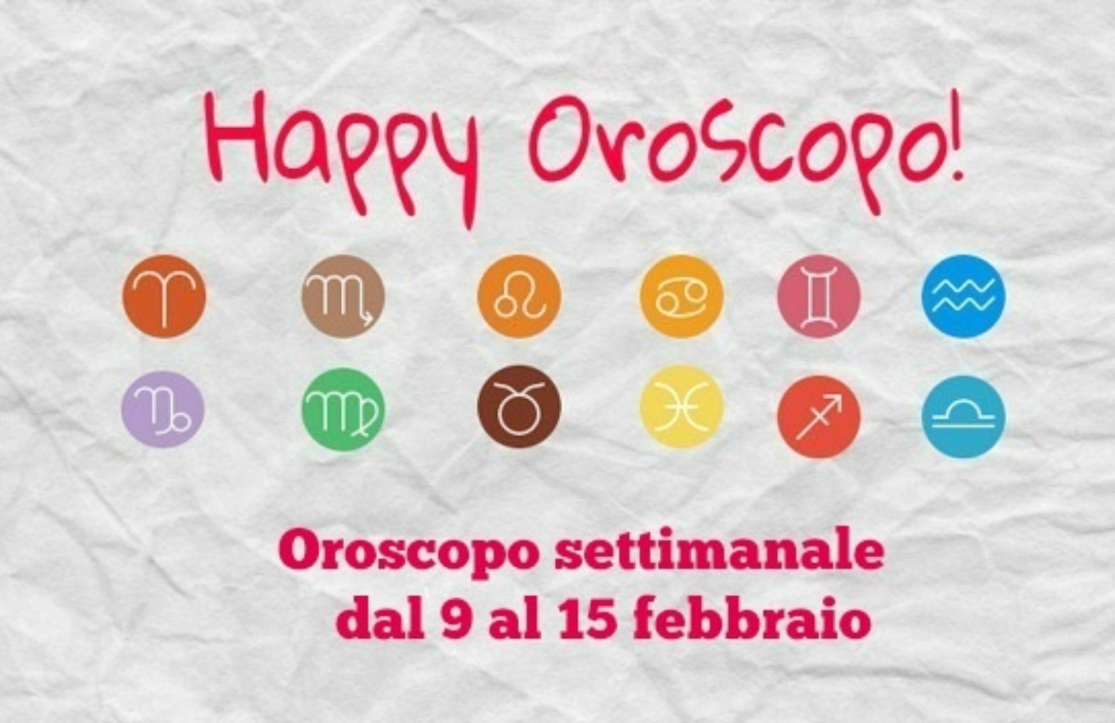 Happy Oroscopo della settimana: cosa dicono le stelle dal 9 al 15 febbraio segno per segno