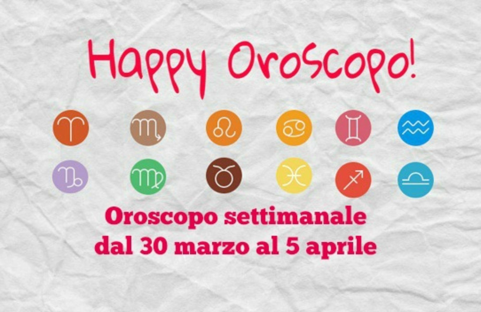 Happy oroscopo della settimana: cosa dicono le stelle dal 30 marzo al 5 aprile