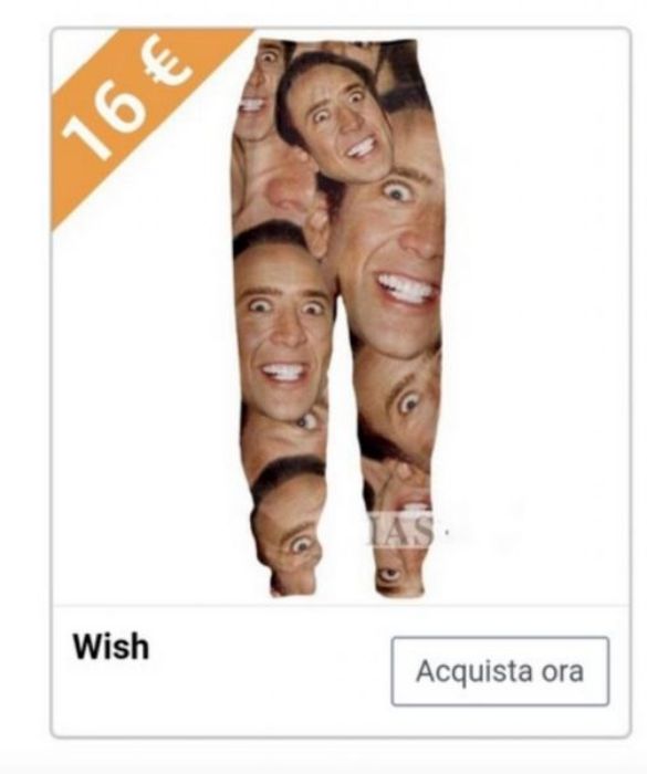 <p>Concludiamo con uno dei pezzi migliori: i pantaloni di Nicolas Cage! Se siete delle vere fan, un capo simile non può mancare nel vostro guardaroba. Un mega faccione dell’attore in un’espressione tranquilla e confortante non basta e allora moltiplichiamo all’infinito su un paio di pantaloni: sicuramente un acquisto che rivoluzionerà il vostro look!</p>